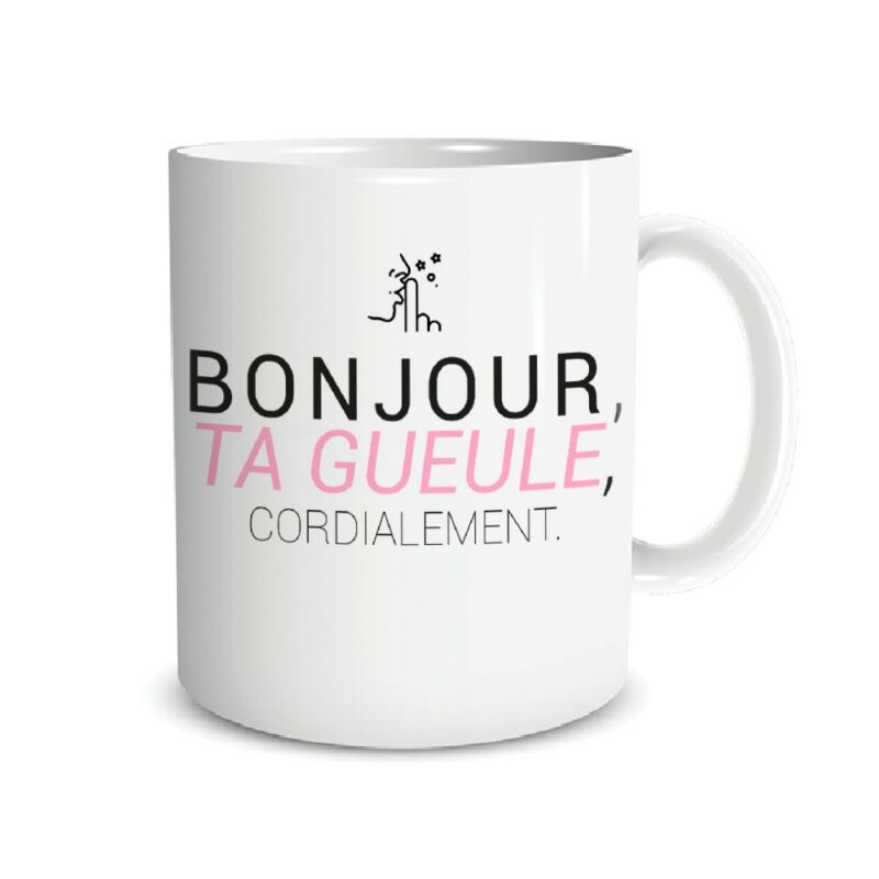 Mug Bonjour Ta Gueule Cordialement