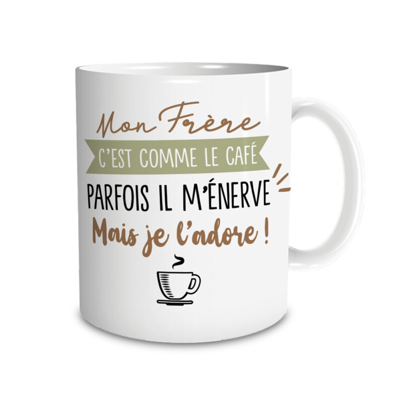 Mug Mon Frère C'est Comme le Café Parfois Il M'énerve Mais Je l'adore